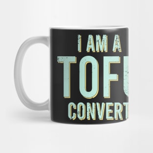 I am A Tofu Convert Mug